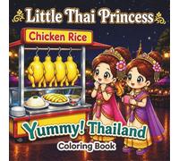 Little Thai Princess: Yummy! Thailand: 50 Pages, Cute Thai Princess & Food Coloring Book for Kids, Teens and Adults, Relaxing, Stress Relief, Thai Street Food, Culture & Cute Art (I Love Thailand)