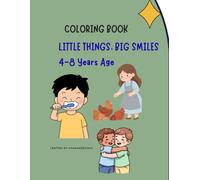 Little Things, Big Smiles: A Fun Coloring Book About Everyday Routines and Good Habits for Kids Ages 4-8