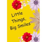 Little Things, Big Smiles: Inspirational Writing Notebook | Blank Lined Pages for School, Office, and Journaling (8.5 x 11, 100 Pages) by Kuwarjeet Salonia