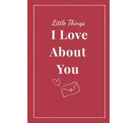 Little Things I Love About You: A Thoughtful Fill-In-the-Blank Gift Book for Couples