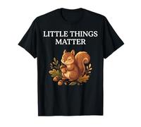 Little Things Matter Cute Squirrel Bellota Cozy Autumn Animal Camiseta
