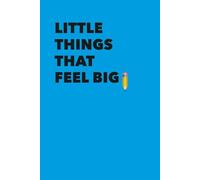 Little Things That Feel Big: A notebook for capturing meaningful moments