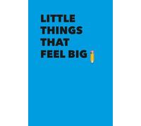 Little Things That Feel Big: A notebook for capturing meaningful moments