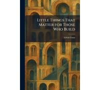 Little Things That Matter for Those Who Build