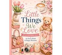 Little Things We Love: Adult Coloring Book for Stress Relief & Happy Moments