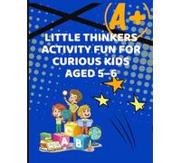Little Thinkers: Activity Fun for Curious Kids Aged 5-6