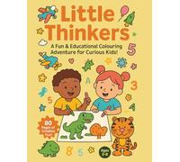 Little Thinkers Colouring Book: Tiny Hands, Big Imagination, Bright Colours! Ages 3 - 8