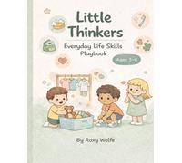 “Little Thinkers: Everyday Life Skills Playbook: Fun Activities That Build Real-World Smarts