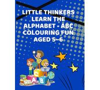 Little Thinkers Learn the Alphabet - ABC Colouring Fun