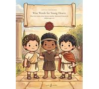 Little Thinkers: Wise Words for Young Hearts: Three Stoic stories about Marcus Aurelius, Epictetus, and Seneca: for children ages 4-8