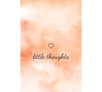 Little Thoughts: A Lined Journal for Everyday Reflection, Mindfulness, and Creative Writing I 6x9 Paperback Cover Blank Notebook for Women, Men, Teens, and Writers I 120 Pages