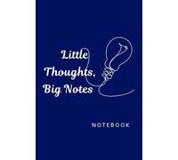 Little Thoughts, Big Notes: A Lined Notebook for Ideas, Journaling, and Daily Writing: Minimal Journal for Work, Study, Brainstorming, and Personal Notes