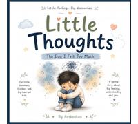 Little Thoughts: The Day I Felt Too Much (Little Feelings, Little Thoughts)