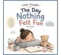 Little Thoughts: The Day Nothing Felt Fun