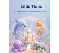 Little Tides: A Magical Baby Sea Animal Colouring Book