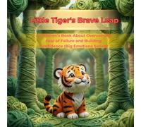 Little Tiger's Brave Leap: A Children’s Book About Overcoming Fear of Failure and Building Confidence (Big Emotions Series)