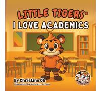 LITTLE TIGERS: I LOVE ACADEMICS
