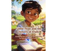 Little Tilak and the Victory of Truth: An inspiring story teaching the habit of speaking the truth and the magic of honesty