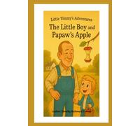 Little Timmy's Adventure- The Little Boy and Papaw's Apple