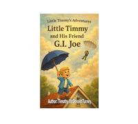 Little Timmy's Adventures- Little Timmy and His Friend G. I . Joe