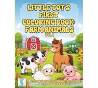 Little Tot's First Coloring Book: Farm Animals Vol 1: 52 Simple Coloring and Activity Pages for Toddlers Ages 1-3