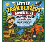 Little Trailblazers Adventure Coloring Book: Fun Outdoor, Fishing, Camping, Treasure Hunt & Nature Coloring Pages for Boys Ages 4-8