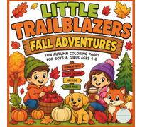 Little Trailblazers Fall Adventures Coloring Book: 30 Fun Fall Coloring Pages for Kids Ages 4-8 Featuring Woodland Animals, Pumpkins, Leaves, Hayrides, and Cozy Autumn Scenes