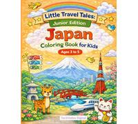 Little Travel Tales: Japan - Junior Edition: A Fun and Simple Coloring Book for Kids Ages 3-5: Big Pictures • Easy Coloring • Famous Places of Japan