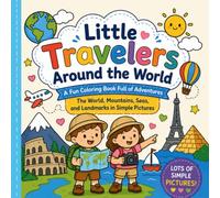 Little Travelers Around the World A Fun Coloring Book Full of Adventures The World, Mountains, Seas, and Landmarks in Simple Pictures: LOTS OF SIMPLE PICTURES