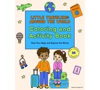 Little Travelers: Around the World Travel Coloring and Activity Book for Kids: Featuring 38 Countries, Famous Landmarks, Culture, Food, Travel ... the World Fun for Kids Ages 6-12 & families