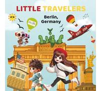 Little Travelers: Berlin, Germany: "Discover the Magic of Berlin with Pau, Leo, and Lemy!"