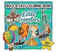 Little Travelers: Bold & Easy Coloring Book to Relieve Stress: Big and Simple Coloring Pages of Famous Places | Educational and Relaxing Journey for ... | Featuring Cute Animal Capybara and Cat.