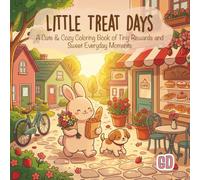 Little Treat Days Coloring Book: "A Cute and Cozy Coloring Book of Tiny Rewards, Sweet Treats, Flowers, Cafés, and Happy Everyday Moments for Adults and Teens "