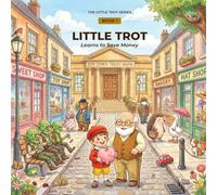 LITTLE TROT LEARNS TO SAVE MONEY: Financial Literacy for Kids: 1