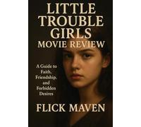 Little Trouble Girls Movie Review: A Guide to Faith, Friendship, and Forbidden Desires