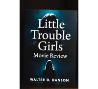 Little Trouble Girls Movie Review: Silent Glances and Hidden Meanings: The Art, Legacy, and Fan Engagement of a Slovenian Indie Drama