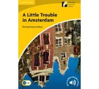 A Little Trouble in Amsterdam. Level 2 Elementary / Lower-intermediate. A2. Cambridge Experience Readers.