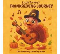 Little Turker's ThanksGiving Journey: Color & Discover the Turkey’s Holiday Journey