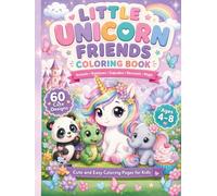 Little Unicorn Friends Coloring Book for Kids: 60 Cute and Easy Magical Unicorn Designs with Animal Friends, Rainbows, Flowers, Cupcakes, Mermaids, Castles, and Carousel Scenes for Ages 4-8