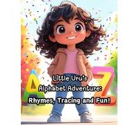 Little Uru’s Alphabet Adventure: Rhymes, Tracing and Fun!: A Fun-Filled ABC Learning Journey with Rhymes, Tracing and Playful Activities (Learning with Little Uru)