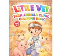 Little Vet: Farm Animals Clinic Coloring Book for Kids - Vol. 2 Farm Animals: 40 Cute & Easy Coloring Pages with Cows, Pigs, Ponies & More for Little ... 4-8 (Little Vet: Coloring Books for Kids)