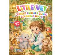 Little Vet: Jungle Animals Clinic Coloring Book for Kids - Vol. 5 Jungle Animals: 40 Cute & Easy Coloring Pages with Tigers, Elephants, Monkeys & More ... 4-8 (Little Vet: Coloring Books for Kids)
