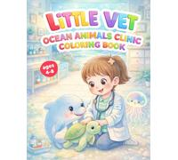 Little Vet: Ocean Animals Clinic Coloring Book for Kids - Vol. 4 Ocean Animals: 40 Cute & Easy Coloring Pages with Dolphins, Turtles, Octopuses & More ... 4-8 (Little Vet: Coloring Books for Kids)