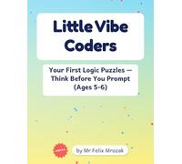 Little Vibe Coders: Logic Puzzles for Kids: Mazes, Counting, Patterns & Word Search Plus Bonus Coloring Pages - A Screen-Free Pre-Coding Activity Book (Little Vibe Coders >_ Your First Logic Puzzles)