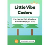 Little Vibe Coders >_ Sudoku & Brain Games for Kids Ages 6-7: Magic Squares, Mazes, Number Paths & Math Logic Plus Bonus Coloring - A Screen-Free ... Vibe Coders >_ Your First Logic Puzzles)