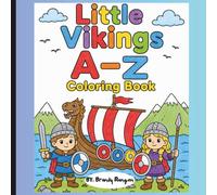 Little Vikings A-Z Coloring Book: Fun Viking/Norse Alphabet Adventures for Boys and Girls