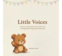 Little Voices: A Journal of Memories and Quotes: A Keepsake Memory Book to Record Funny Sayings, Daily Situations, and Milestones | Includes Date, ... | Minimalist Aesthetic, Pure White Paper