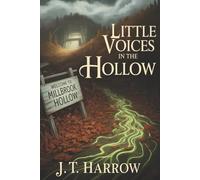 Little Voices in the Hollow: A Psychological Horror Novel of Small-Town Secrets and Supernatural Dread