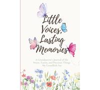 Little Voices, Lasting Memories: A Grandparent's Memory Journal of the Sweet, Funny, and Precious Things My Grandkids Say