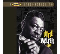 Little Walter - A Proper Introduction to Little Walter: Juke